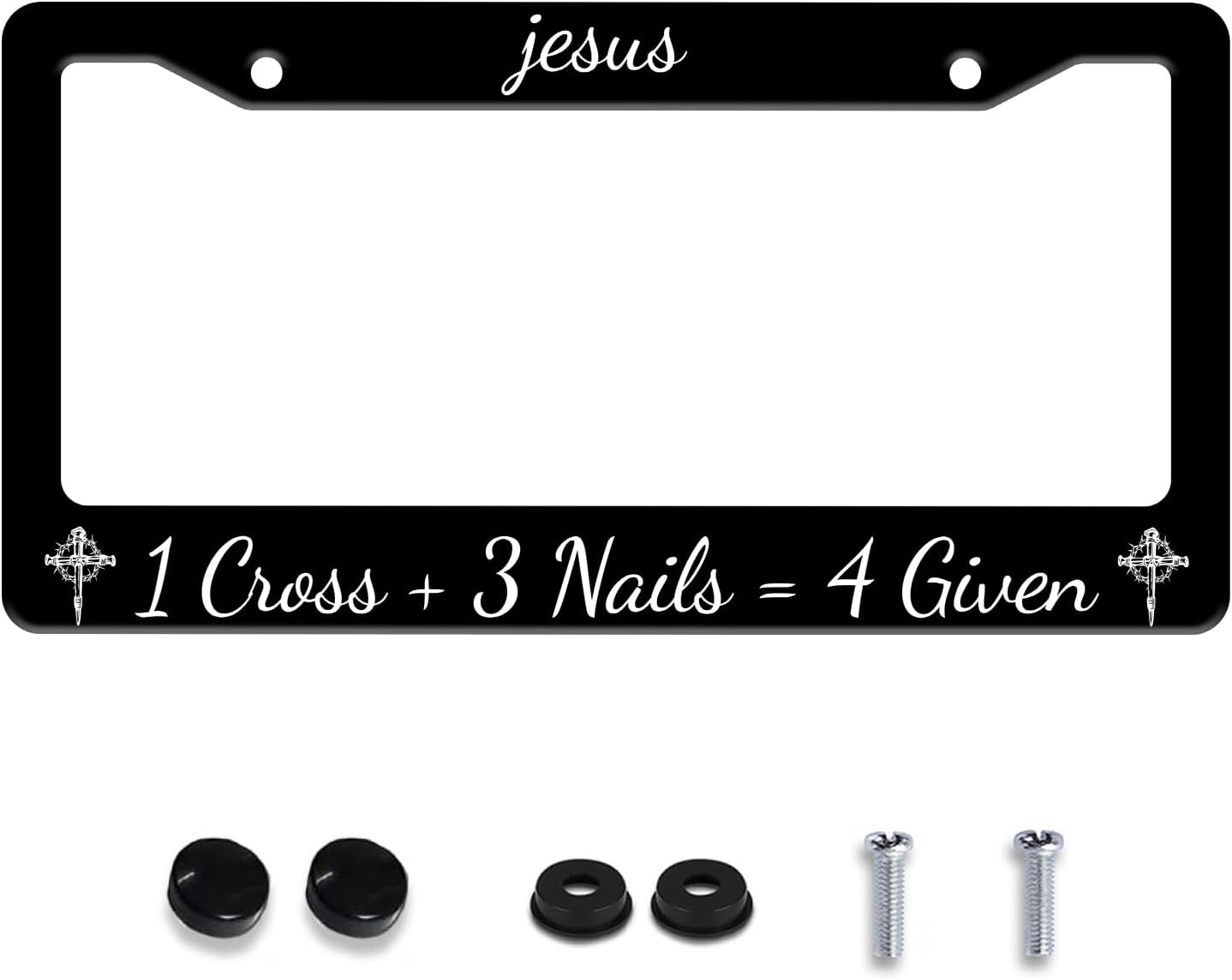 Personalized License Plate Frame Jesus 1 Cross + 3 Nails = 4 Given Stainless Steel Accessory Holder Funny Car Decorative 2 Holes Screws Fits Us Standard License Plates 12.2 X 6.3 in for Men Women